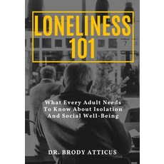(英文圖書)Loneliness 101: What Every Adult Needs To Know About Isolation And Social Well-B... 平裝版, Independently Published, 英文