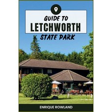 (영문도서)Guide to Letchworth State Park 2025 - 2026: Insider Maps Trail Routes Camping... Paperback, Independently Published, English, 9798298850094