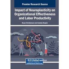 (영문도서)Impact of Neuroplasticity on Organizational Effectiveness and Labor Productivity Paperback