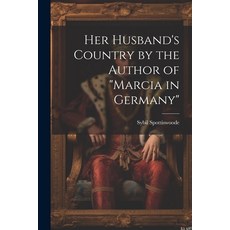 (영문도서) Her Husband's Country by the Author of "marcia in Germany" Paperback, Legare Street Press, English, 9781022705166
