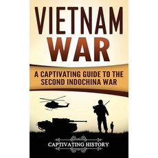 Vietnam War: A Captivating Guide to the Second Indochina War Hardcover, Captivating History, English, 9781647485214