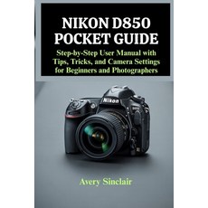 (英文圖書)Nikon D850 Pocket Guide: Step-by-Step User Manual with Tips Tricks and Camera... 平裝版, Independently Published, 英文