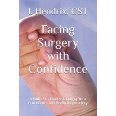 (영문도서) Facing Surgery with Confidence: A Guide to Understanding Your Procedure and Red... Paperback, Independently Published, English, 9798305336955