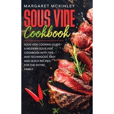 Sous Vide Cookbook: Sous Vide Cooking Guide. A Modern Sous Vide Cookbook with Tips and Techniques. E... Hardcover, Margaret McKinley, English, 9781914346712