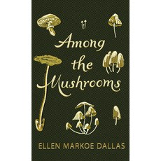(영문도서)Among the Mushrooms; A Beginners Guide Paperback, Thousand Fields, English, 9781528724661