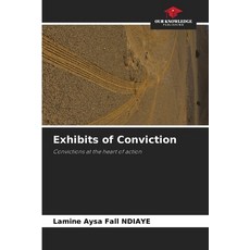 (영문도서)Exhibits of Conviction Paperback, Our Knowledge Publishing, English, 9786209410147