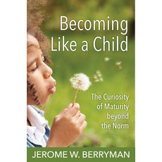 (영문도서) Becoming Like a Child: The Curiosity of Maturity Beyond the Norm Paperback, Church Publishing, English, 9780819233233