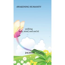 (영문도서)Awakening Humanity: unifying body mind soul and AI Hardcover, Notion Press, English, 9798902312123