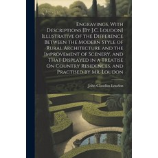 (영문도서) Engravings With Descriptions [By J.C. Loudon] Illustrative of the Difference Between the Mod... Paperback, Legare Street Press, English, 9781021923493