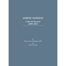 (영문도서) Aortic Syphilis: Collected Reprints (2009-2022): Collected Reprints (1977-2019) Hardcover, Baylor University Medical C..., English, 9798886800845