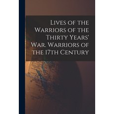 (영문도서) Lives of the Warriors of the Thirty Years' war. Warriors of the 17th Century Paperback, Legare Street Press, English, 9781017703399