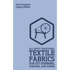 (영문도서) All About Traditional Textile Fabrics For DIY Spinning Weaving And Dyeing (Legacy Edition):... Paperback, Doublebit Press, English, 9781643890869