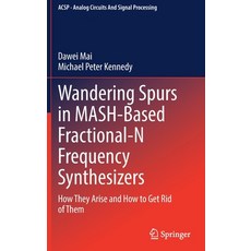 (영문도서) Wandering Spurs in MASH-Based Fractional-N Frequency Synthesizers: How They Arise and How to ... Hardcover, Springer, English, 9783030912840