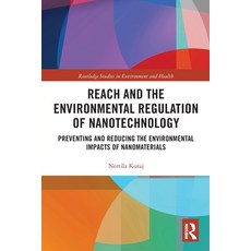 (영문도서) REACH and the Environmental Regulation of Nanotechnology: Preventing and Reducing the Environ... Paperback, Routledge, English, 9780367784997