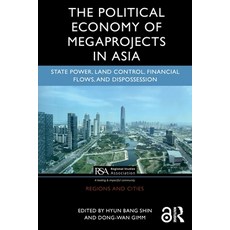 (영문도서)The Political Economy of Megaprojects in Asia: State Power Land Control Financ... Paperback, Routledge, English, 9781138070448