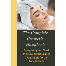 (영문도서) The Complete Cosmetic Handbook: Everything You Need to Know About Beauty Treatm... Paperback, Independently Published, English, 9798309083190