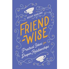 (영문도서)Friend-Wise: Practical Ideas for Richer Relationships Paperback, Moody Publishers, English, 9780802434715