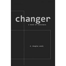 (영문도서) changer: a novel of resistance Paperback, Lulu.com, English, 9781300818991