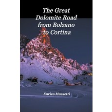 (영문도서) The Great Dolomite Road From Bolzano to Cortina Paperback, Massetti Publishing, English, 9798215531648