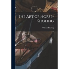 (영문도서) The Art of Horse-Shoeing Paperback, Legare Street Press, English, 9781016254267