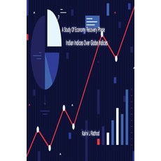 (영문도서) A Study of Economy Recovery Phase Indian Indices Over Globe Indices Paperback, Self Publication, English, 9789456686488