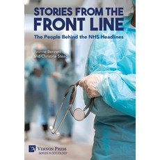(영문도서) Stories from the Front Line: The People Behind the NHS Headlines Hardcover, Vernon Press, English, 9798881900625