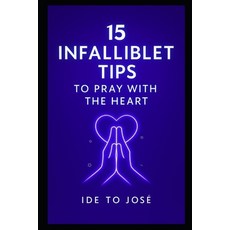(영문도서)15 Foolproof Tips to Pray from the Heart Paperback, Independently Published, English, 9798294361075