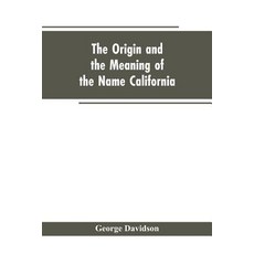 (영문도서)The Origin and the Meaning of the Name California: Calafia the Queen of the Isla... Paperback, Alpha Edition, English, 9789353604370