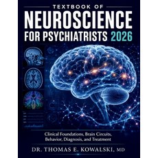 (영문도서)Textbook of Neuroscience for Psychiatrists 2026: Clinical Foundations Brain Cir... Paperback, Independently Published, English, 9798180220424