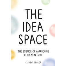(영문도서) The Idea Space: The Science of Awakening Your Non-Self Paperback, Idea Space Publishing, English, 9798988410201