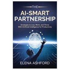 (영문도서)The AI-Smart Partnership: Strategies to Live Work and Thrive with Artificial I... Paperback, Independently Published, English, 9798262085149