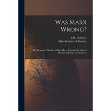 (영문도서) Was Marx Wrong?: the Economic Theories of Karl Marx Tested in the Light of Modern Industrial... Paperback, Legare Street Press, English, 9781015197275
