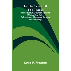 (영문도서)In The Track Of The Trades; The Account Of A Fourteen Thousand Mile Yachting Cru... Paperback, Alpha Edition, English, 9789371776974