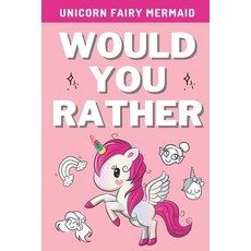 Would You Rather - Unicorn Fairy Mermaid: A Hilarious Interactive Crazy Silly Fantasy Question Sc... Paperback, Independently Published, English, 9798581134146