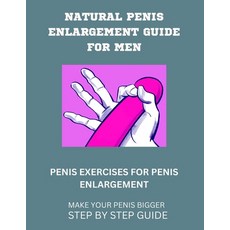 (영문도서) Natural Penis Enlargement Guide for Men: Penis Exercises for Penis Enlargement Paperback, Independently Published, English, 9798393087937