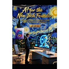 (영문도서)AI for the Non-Tech Founder: A Layman's Guide to Building a Custom GPT for Your... Paperback, Independently Published, English, 9798241417503