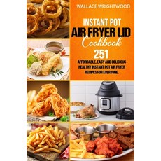 Instant Pot Air Fryer Lid Cookbook: Affordable Easy And Delicious 251 Healthy Instant Pot Air Fryer... Paperback, Independently Published, English, 9798558987591