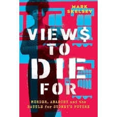 (영문도서)Views to Die For: Murder anarchy and the battle for Sydney's future Paperback, Trafalgar Publishing, English, 9781763741027