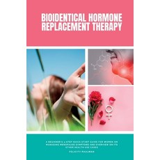 (영문도서) Bioidentical Hormone Replacement Therapy: A Beginner's 3-Step Quick Start Guide for Women on ... Paperback, Mindplusfood, English, 9781088195116