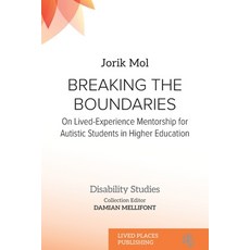 (영문도서)Breaking the Boundaries: On Lived-Experience Mentorship for Autistic Students in... Paperback, Lived Places, English, 9781916704619