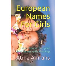 (영문도서) European Names For Girls: Most European Baby Names with Meanings Paperback, Independently Published, English, 9781729394229