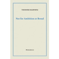 (영문도서)Not for Ambition or Bread Paperback, Mirabeau Press, English, 9781735705590