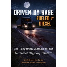 (영문도서)Driven by Rage Fueled by Diesel: The Forgotten Victims of the Tennessee Highway... Paperback, Little Creek Books, English, 9781970471328 Little Creek Books, English, 9781970471328