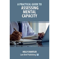 (영문도서) A Practical Guide to Assessing Mental Capacity Paperback, Law Brief Publishing, English, 9781913715755