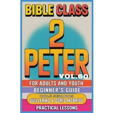 (영문도서)Bible Class for Adults and Youth: Beginner's Guide - 2 Peter Paperback, Guillermo Doris McBride, English, 9798231164738