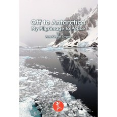 (英文圖書)Off to Antarctica: My Pilgrimage to Peace 平裝版, Independently Published, 英文