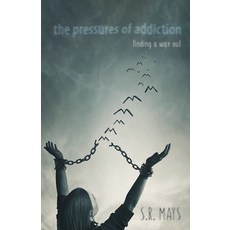 (영문도서) The Pressures of Addiction Finding A Way Out Paperback, S.H.E. Publishing, LLC, English, 9781964061085