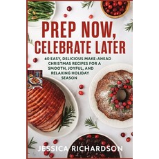 (英文圖書)Prep Now Celebrate Later: 60 Easy Delicious Make-Ahead Christmas Recipes for a... 平裝版, Independently Published, 英文