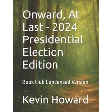 (영문도서)Onward At Last - 2024 Presidential Election Edition: Book Club Condensed Version Paperback, Independently Published, English, 9798267916240