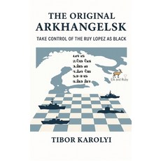 (英文圖書)The Original Arkhangelsk: Take Control of the Ruy Lopez as Black 精裝版, Elk and Ruby, English